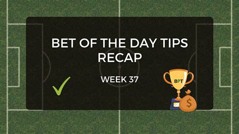 Bet of the Day Tips: This Week’s Recap .